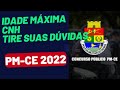 IDADE MÁXIMA,CNH, INFORMAÇÕES PM-CE