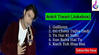 Ankit Tiwari (Jukebox)