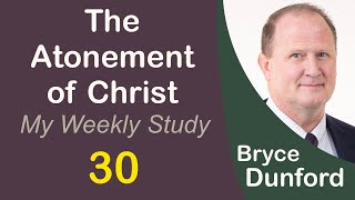 Bryce on the Atonement of Christ 30: The Savior in the Spirit World