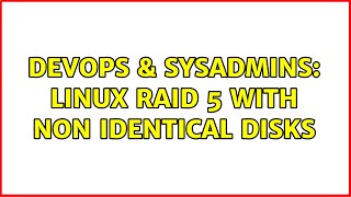 Celebrity DevOps & SysAdmins: Linux RAID 5 with non identical disks (6 Solutions!!) Profile