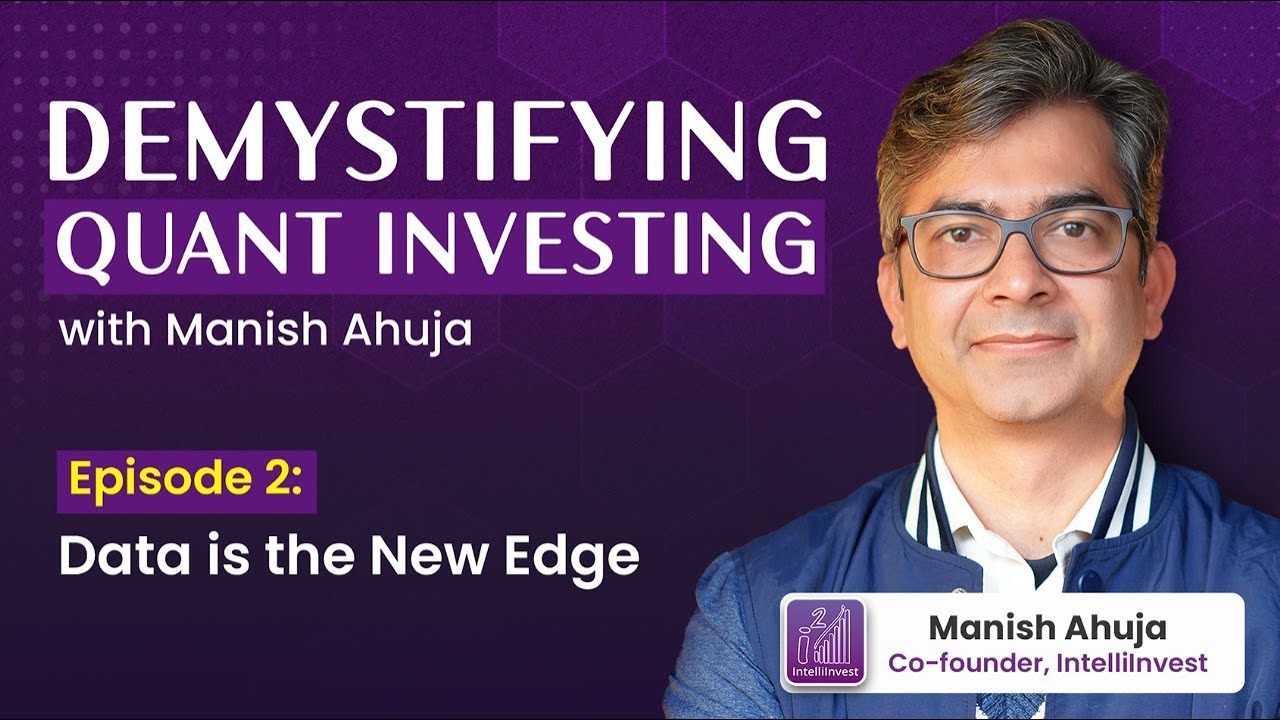 Data Is the New Edge | Demystifying Quant Investing with Manish Ahuja | Ep - 2