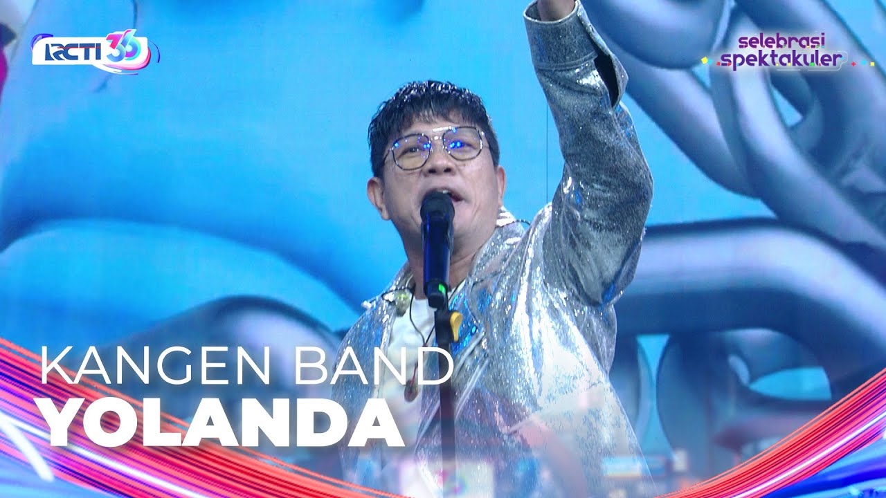 Kangen Band - Yolanda | SELEBRASI SPEKTAKULER HUT RCTI 36