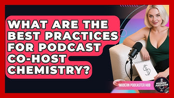 What Are The Best Practices For Podcast Co-Host Chemistry? - Modern Podcaster Hub
