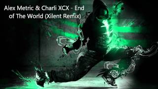 Alex Metric & Charli XCX - End of The World (Xilent Remix)