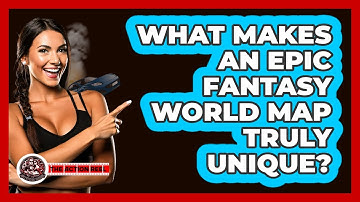 What Makes An Epic Fantasy World Map Truly Unique? - The Action Reel