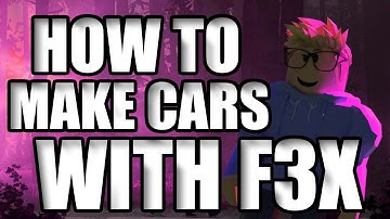HOW TO MAKE CARS WITH F3X BTOOLS