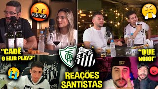 REAÇÕES dos SANTISTAS FURIOSOS com a DERROTA e o FAIR PLAY - AMÉRICA-MG 2X1 SANTOS [REACT SÉRIE B]