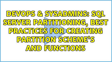 SQL Server Partitioning, best practices for creating partition scheme