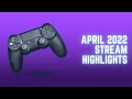 April 2022 Stream Highlights