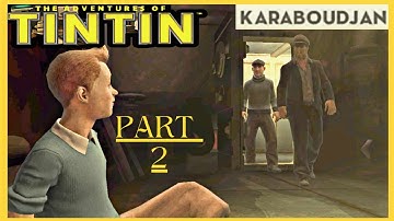 THE ADVENTURES OF TINTIN | WALKTHROUGH PART 2 | KARABOUDJAN (4K 60 FPS)
