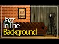 Jazz In The Background - Soft Instrumental Jazz Music