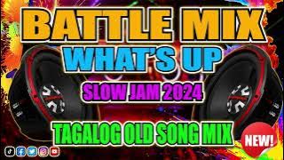 WHAT'S UP 🔥BEST TAGALOG POWER LOVE SONG 2023🔥 ✨ NONSTOP #SLOW JAM REMIX 2024 ✨ Basagan Ng Speaker