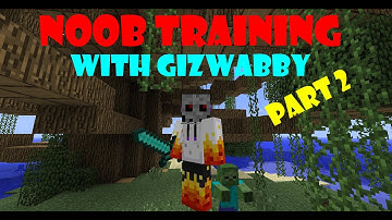 Noob Training with GIZWABBY part 2
