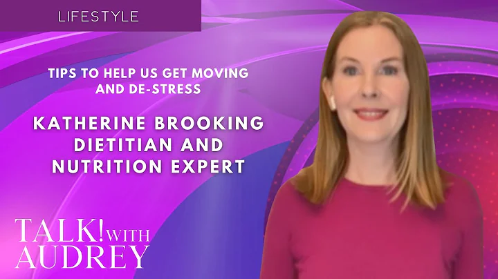 Katherine Brooking - Tips to Help Us Get Moving an...