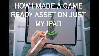 How I made a Game Ready Asset with just an iPad