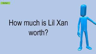 Famous How Much Is Lil Xan Worth? Wealth