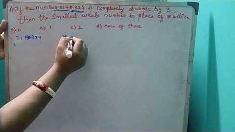 If the number 517*324 is divisible by 3 then the smallest whole number in place of * will be