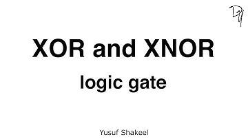 Logic Gate | XOR and XNOR - step by step guide - 03