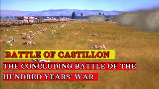 The Concluding Battle Of The Hundred Years Warbattle Of Castillon