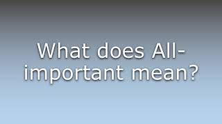 What does All-important mean?