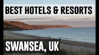 Best Hotels and Resorts in Swansea, United Kingdom UK