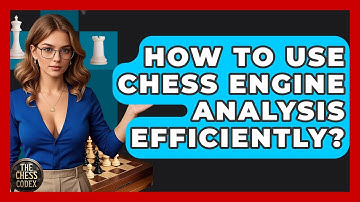 How To Use Chess Engine Analysis Efficiently? - The Chess Codex