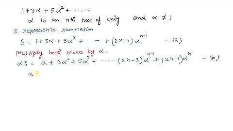 If α≠1 is an nth root of unity then 1+3 α+5 α^2+…to n terms is…