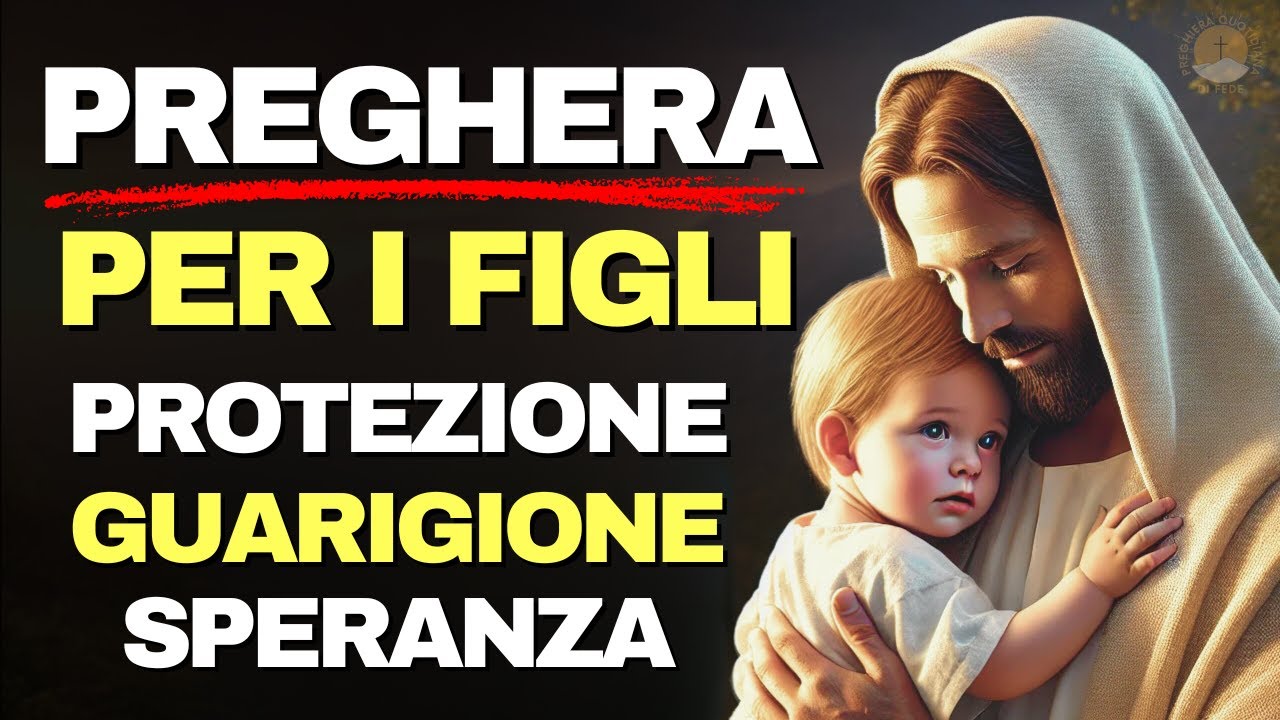 Preghiera Potente Per I Figli Preghiera potente per la liberazione, la protezione e la guarigione dei
