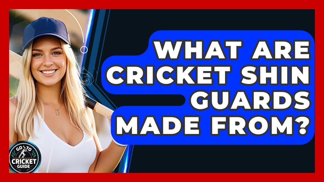 What Are Cricket Shin Guards Made From? - Go-To Cricket Guide