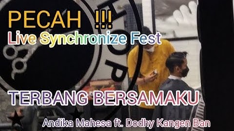 ANDIKA MAHESA FT. DODHY KANGEN BAND - TERBANG ✈ BERSAMAKU || Pecah... Live - Synchronize Fest 2019