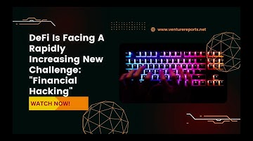 DeFi Is Facing A Rapidly Increasing New Challenge: "Financial Hacking"