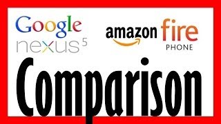 Comparison: Amazon Fire Phone - Google Nexus 5