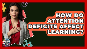 How Do Attention Deficits Affect Learning? - Answers About Autism