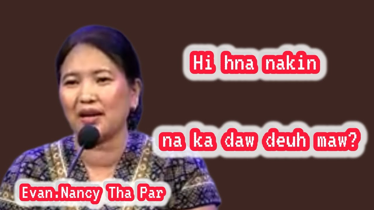 Hi hna nak in na ka daw deuh maw?Evan.Nancy Tha Par