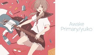 【Primary/yuiko】『Awake』【繁日歌詞/ENG Sub】