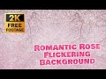 2K Romantic Rose Flickering Background