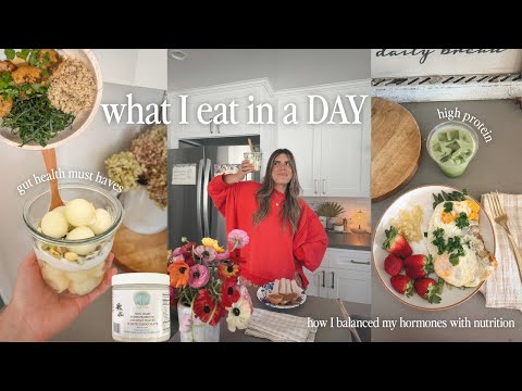 what I eat in a day! how I balanced my hormones with nutrition, healthy high protein meals!