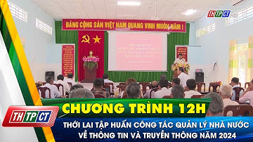 Thới Lai tập huấn công tác quản lý nhà nước về thông tin và truyền thông năm 2024 | Cần Thơ TV