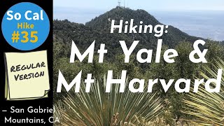 Hike #35: Mt Yale & Mt Harvard, San Gabriel Mountains (Angeles NF), CA (Regular Version)