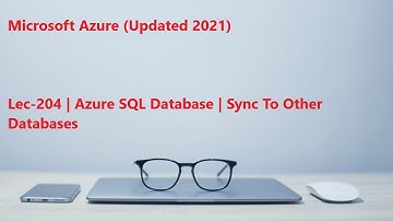 Lec-204 Azure in Hindi - Azure SQL Database - Sync To Other Databases Overview