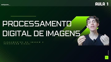 Aula 1  - Processamento Digital de Imagens