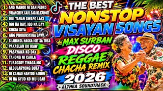 THE BEST NONSTOP VISAYAN SONGS 🔥 MAX SURBAN DISCO REGGAE CHACHA REMIX | ALTHEA SOUNDTRACK 2026