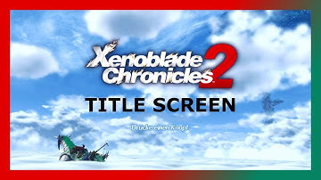 Xenoblade Chronicles 2: Title Screen music after starting the game