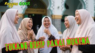 Tukang Gosip Pakai Mukena 🌴🔥 Reggae Ska Reggae Gokil🌴🎶Lagu Lucu🌴 Cover Mia Reggae Uye Indonesia