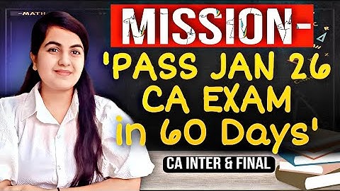 60 Days "MISSION JAN 26 PASS" Strategy For CA Inter & Final Exam🔥 Detailed Study Plan |CA Learners 