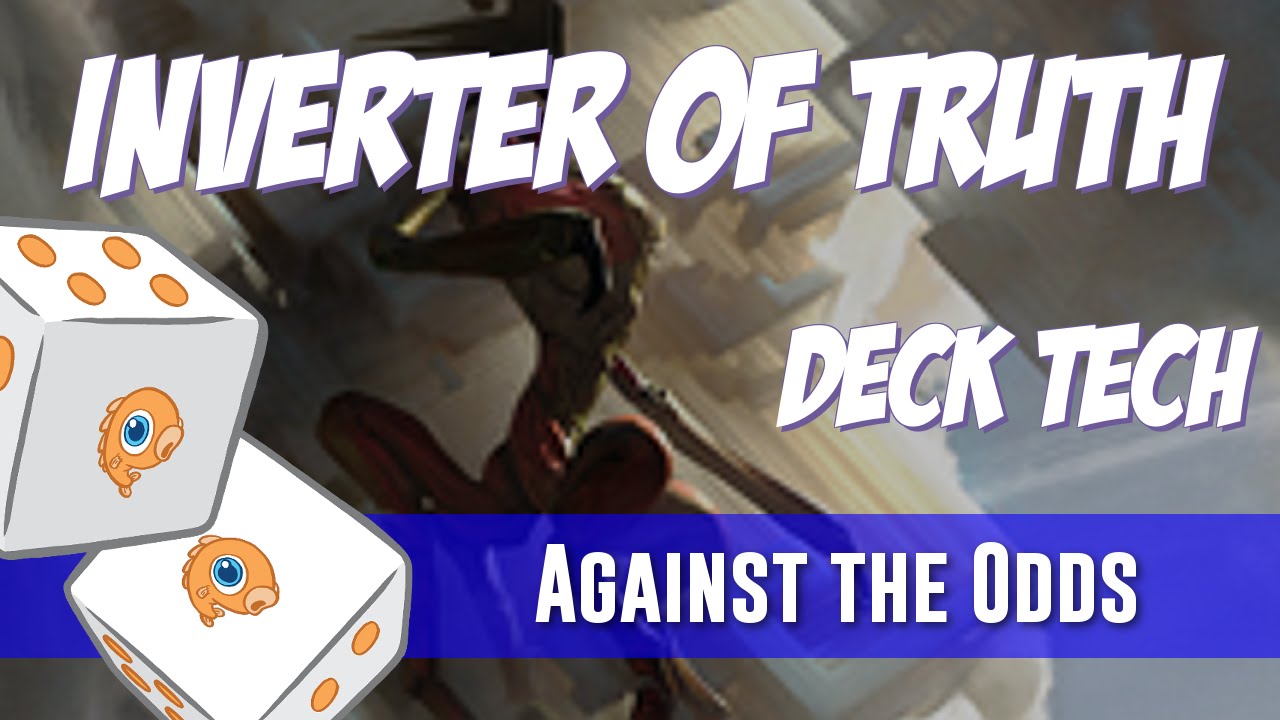 Against the Odds: Inverter of Truth Deck Tech - YouTube