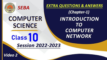Chapter-1/Introduction to Computer Network/Video-2/Extra Questions and Answers for SEBA Class 10