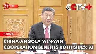 China-Angola Win-Win Cooperation Benefits Both Sides: Xi