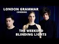 London Grammar - Blinding Lights (The Weeknd cover)