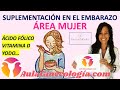 SUPLEMENTACIÓN DURANTE EL EMBARAZO: ÁCIDO FÓLICO, YODO, VITAMINA D, OMEGA 3, PROTEÍNAS, VITAMINAS...
